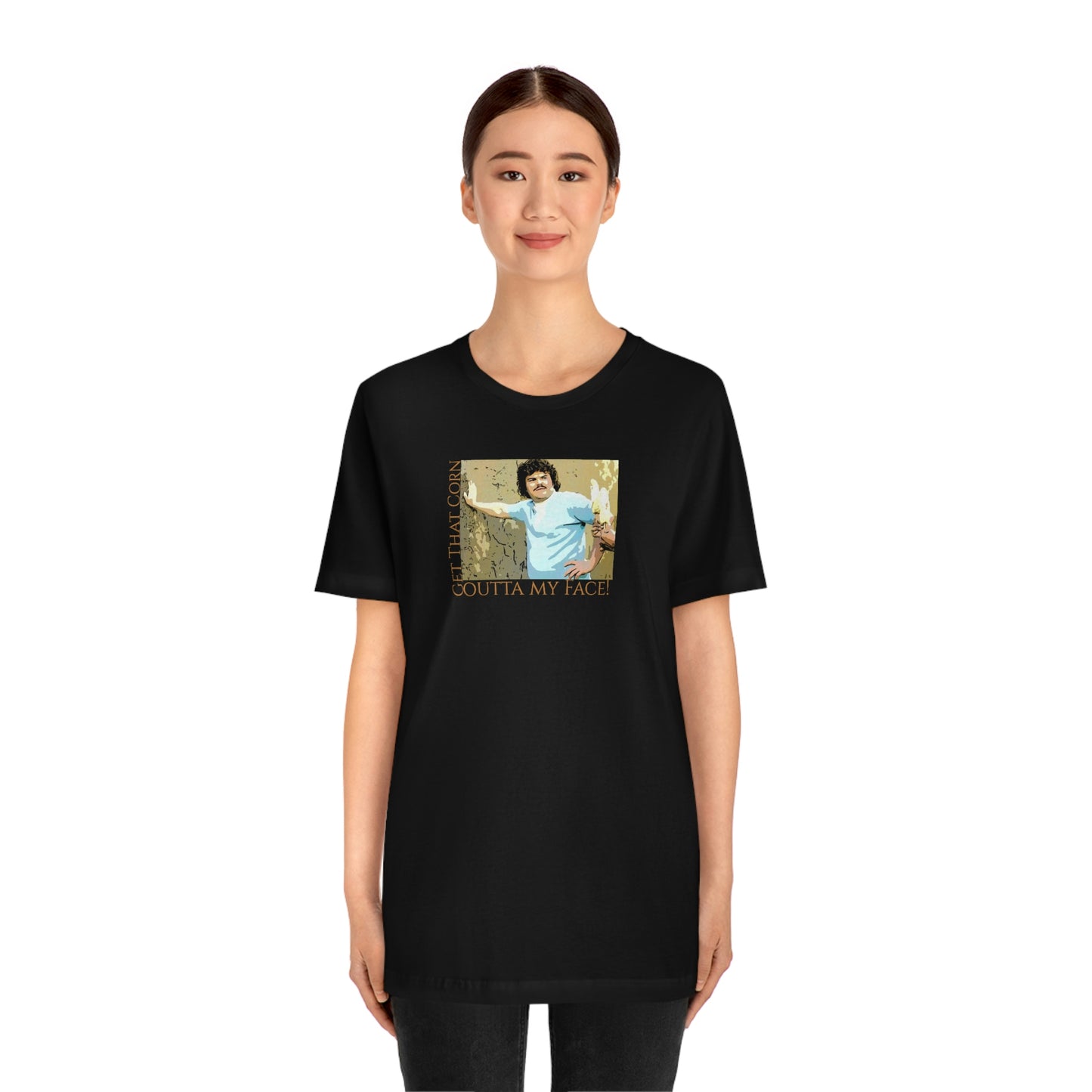 Unisex Jersey Short Sleeve Tee Nacho Libre ~Get That Corn Outta My Face!