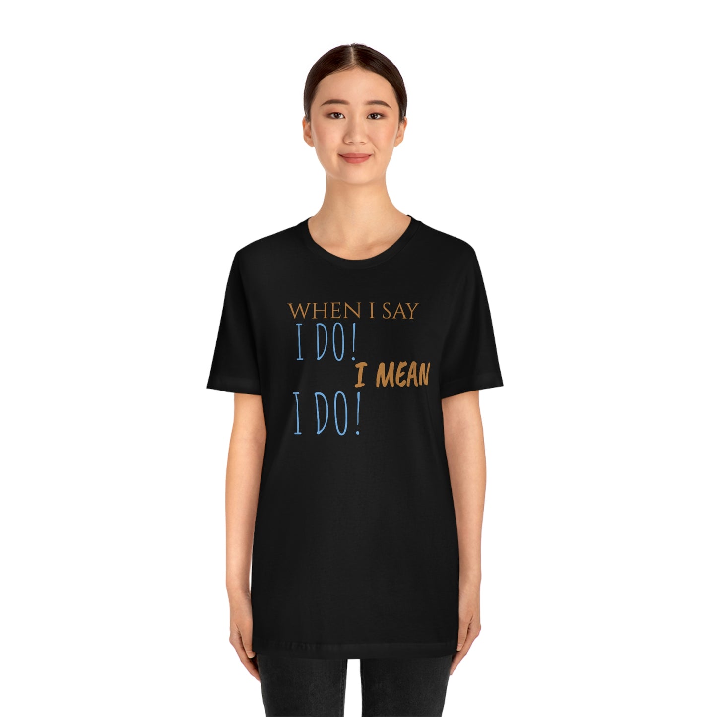 Unisex Jersey Short Sleeve Tee How Framed Roger Rabbit - When I say I Do! I mean I do!