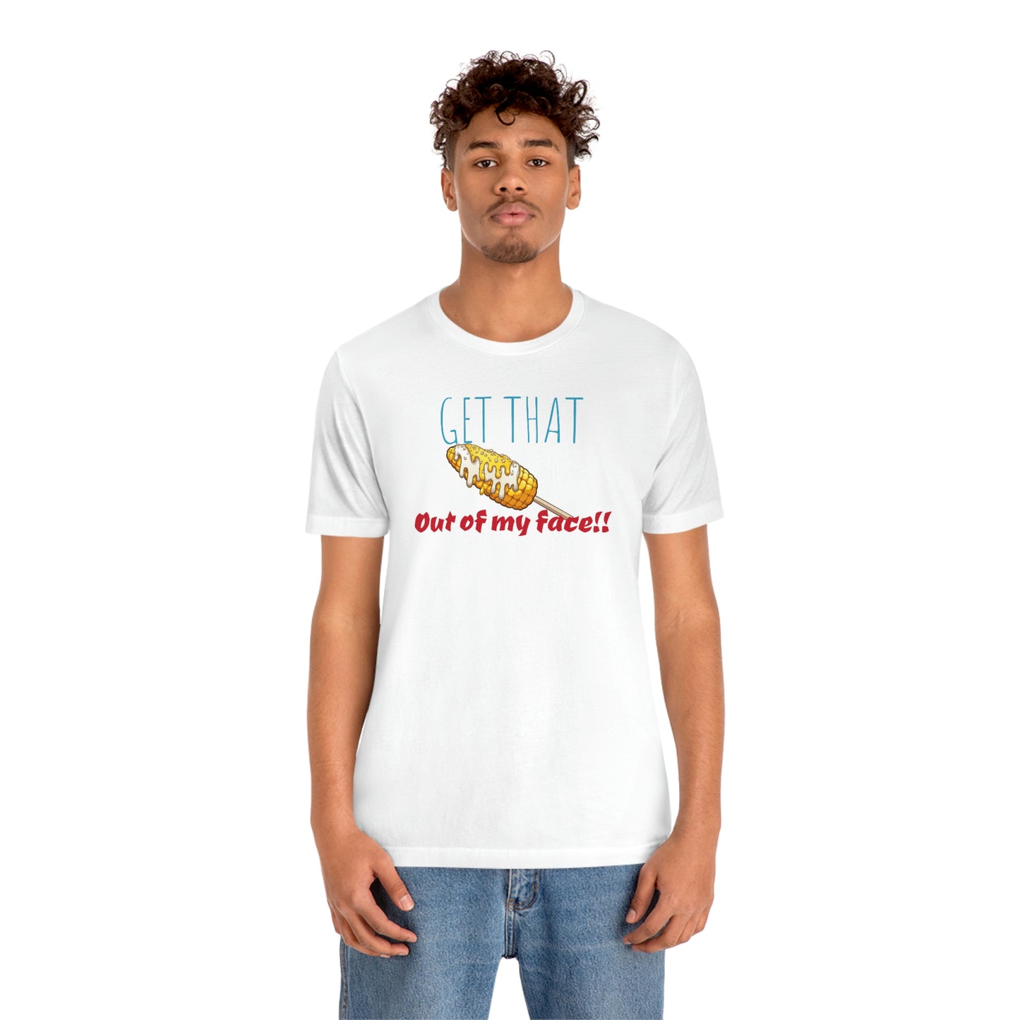 Unisex Jersey Short Sleeve Tee Corn-out of my face