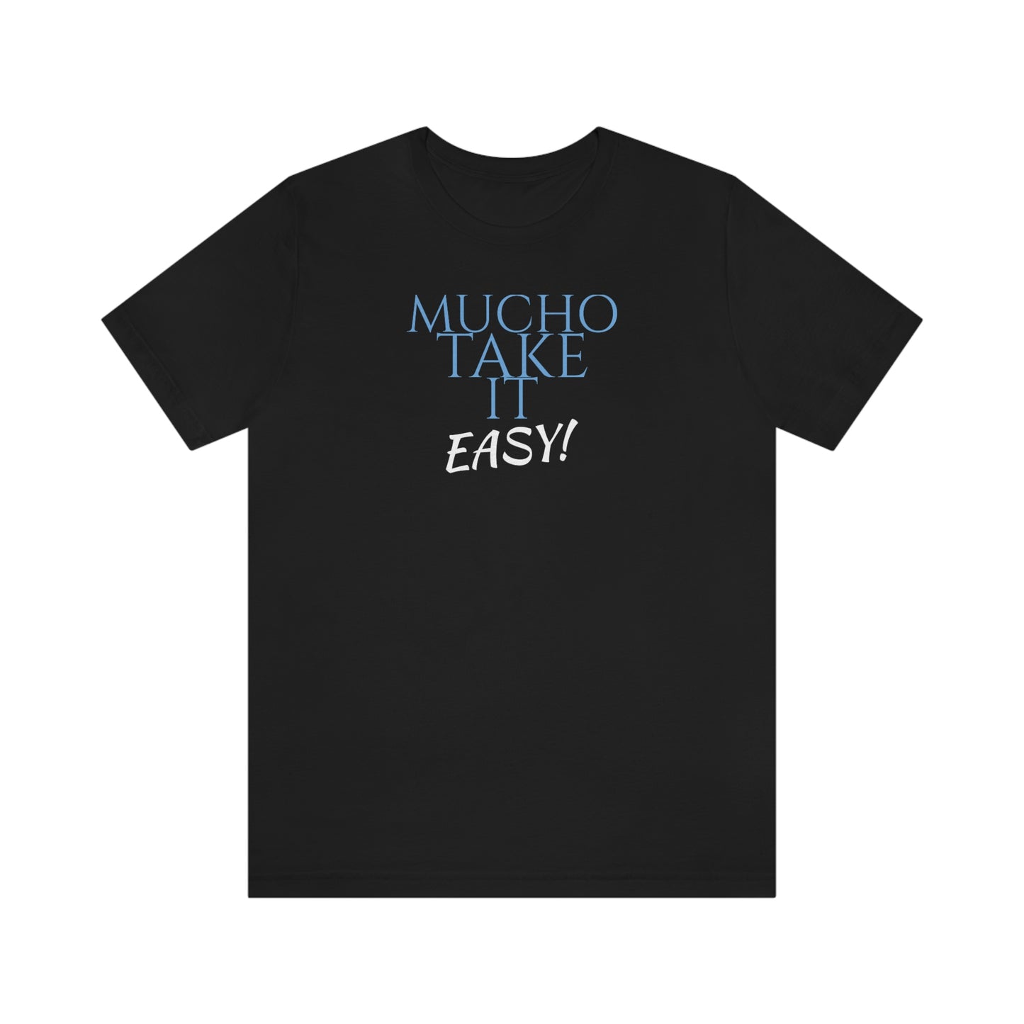 Unisex Jersey Short Sleeve Tee ~ Nacho Libre ~ Mucho Take It Easy!