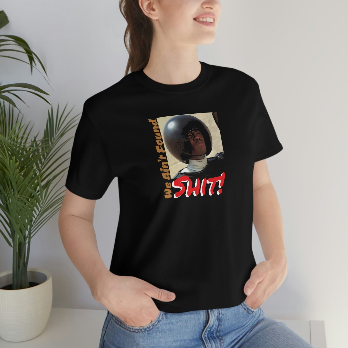Unisex Jersey Short Sleeve Tee Spaceballs ~We Ain't Founf Shit!
