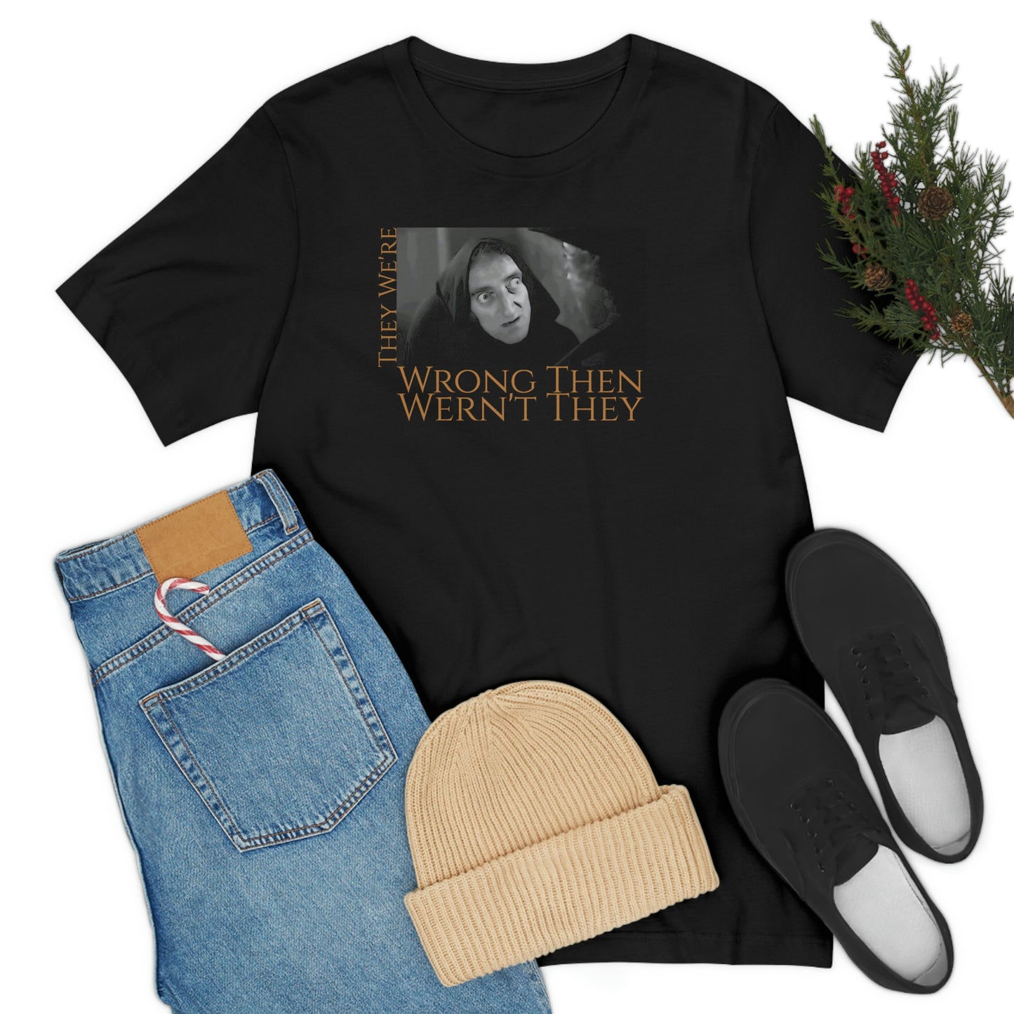 Unisex Jersey Short Sleeve Tee Young Frankenstein ~They We're Wrong Then wern't They~ Igor