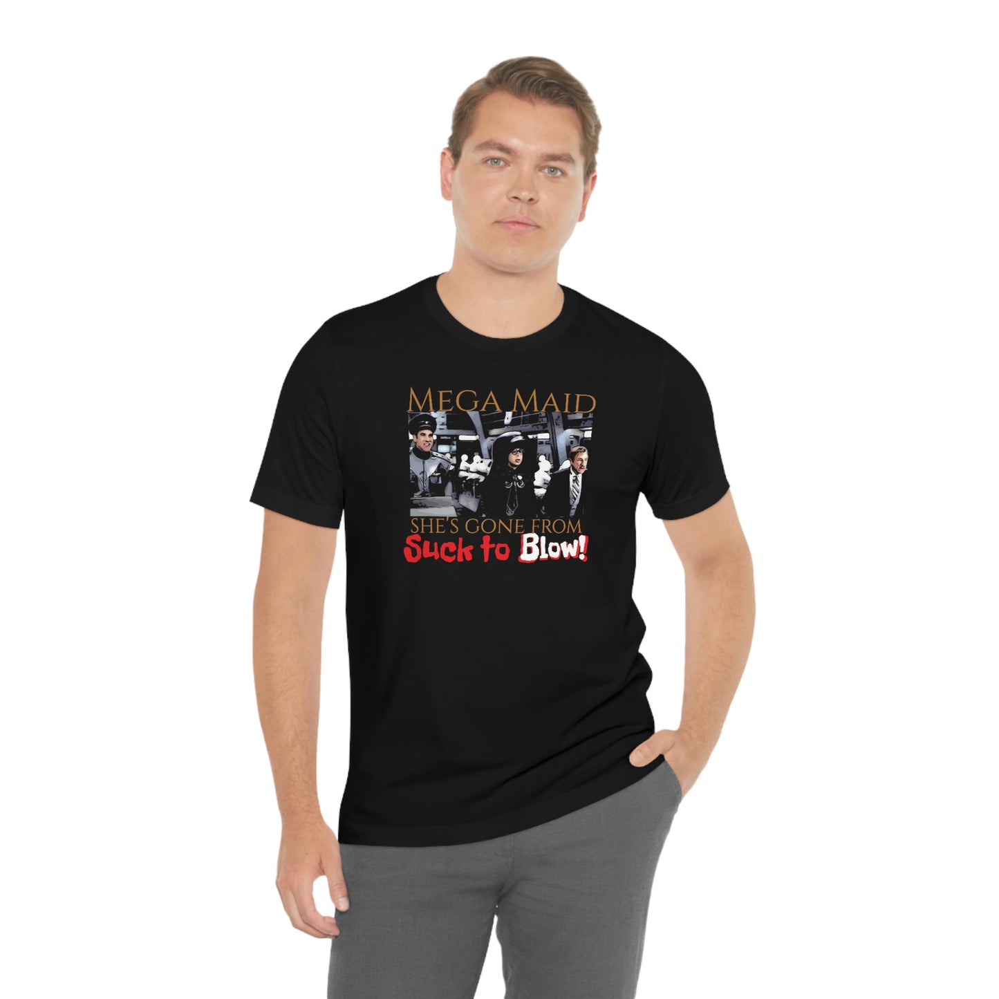 Unisex Jersey Short Sleeve Tee Spaceballs ~Mega Maid~ she's gone from suck to blow~