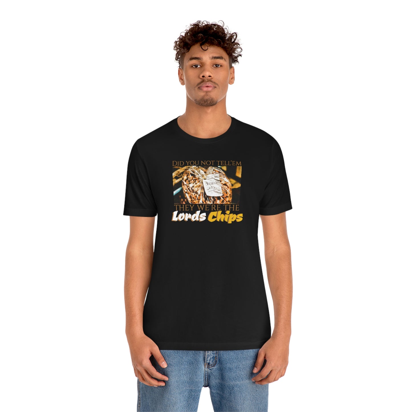 Unisex Jersey Short Sleeve Tee Nacho Libre ~ Did you not tell'em they we're the Lords Chips~