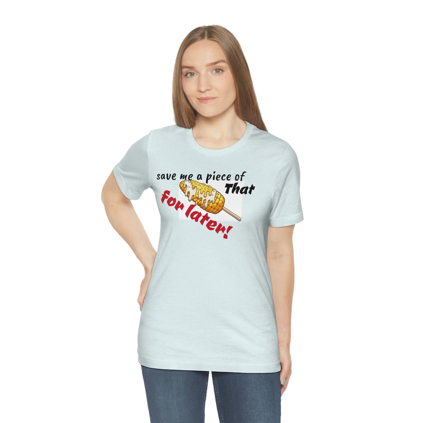 Unisex Jersey Short Sleeve Tee Nacho Liebre ~Save Me A Piece of that Corn for later