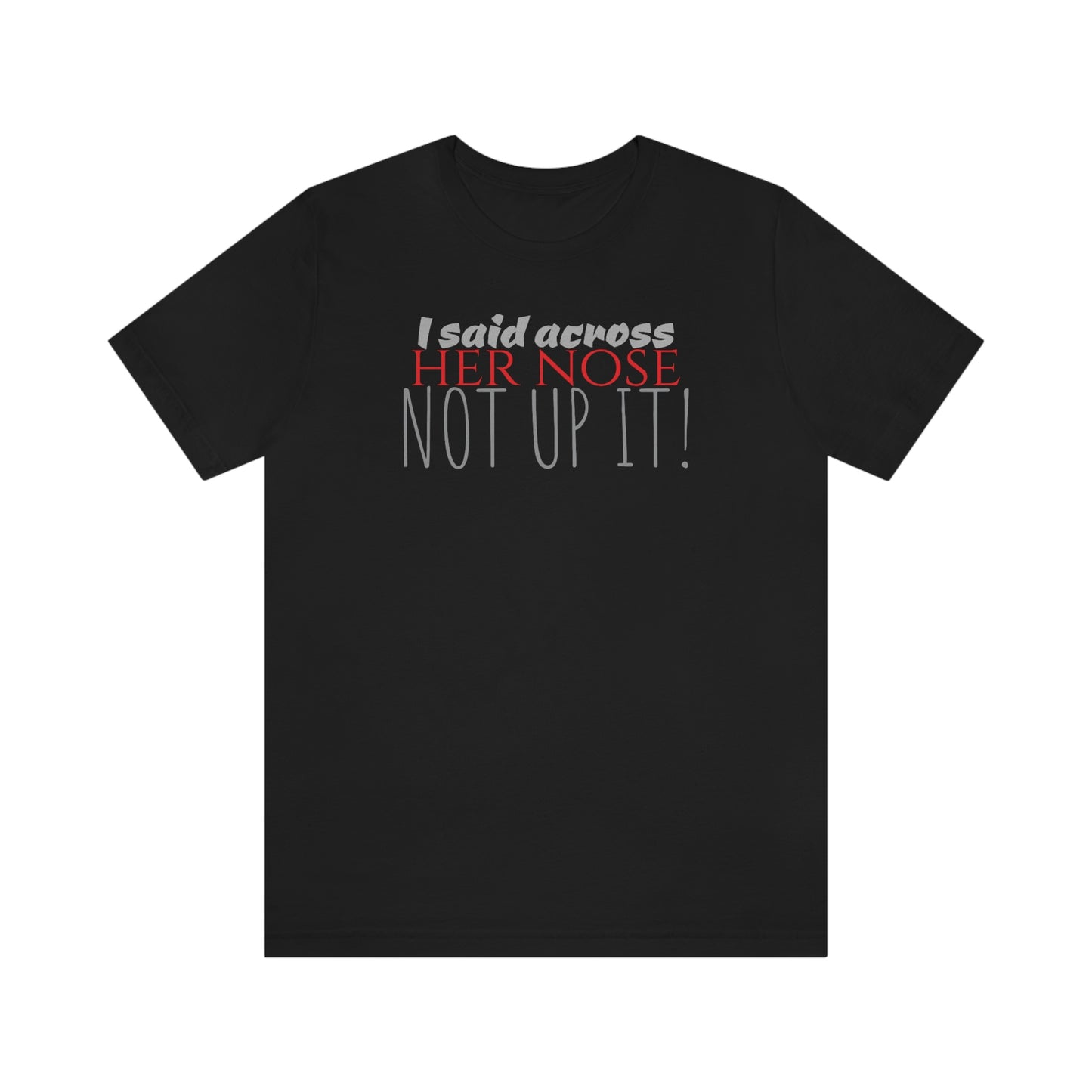 Unisex Jersey Short Sleeve Tee NOT UP IT!