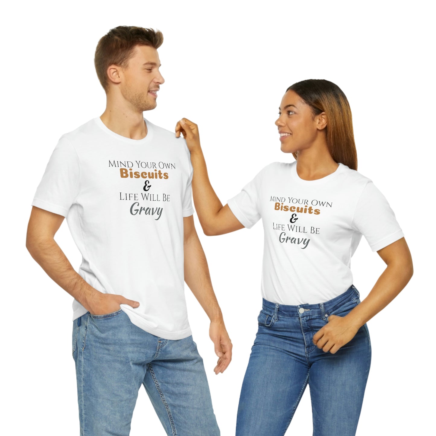 Unisex Jersey Short Sleeve Tee ~Mind Your Own Biscuits & Life Will Be Gravy~