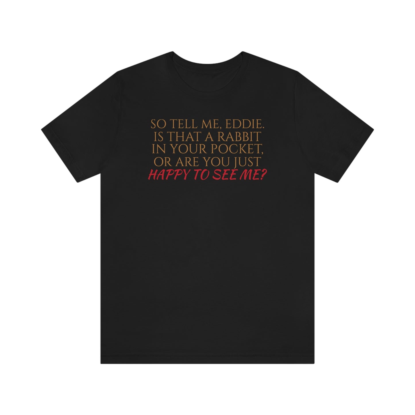 Unisex Jersey Short Sleeve Tee How Framed Roger Rabbit - quote - "hello Eddie"