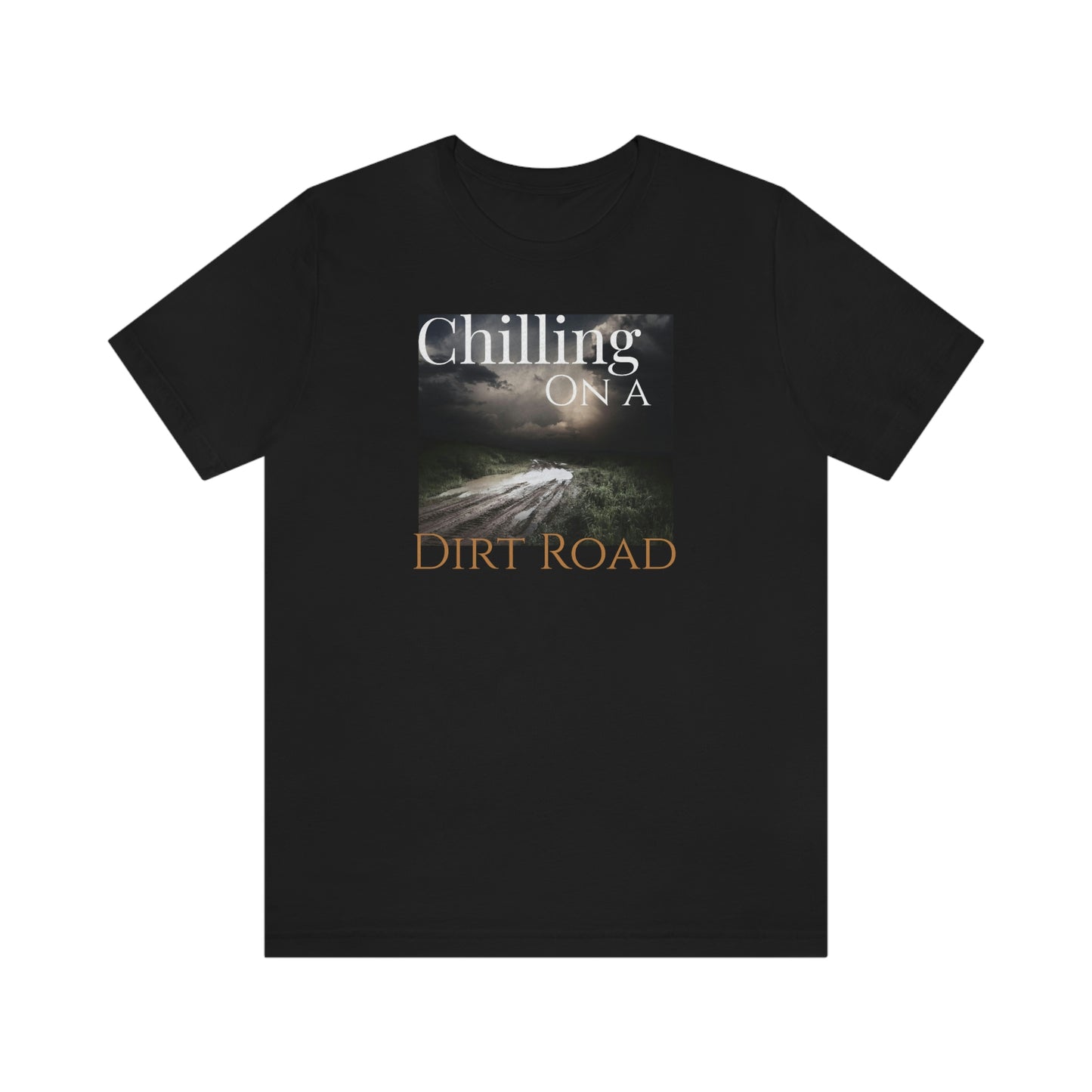 Unisex Jersey Short Sleeve Tee ~ Chilling On A Dirt Road ~
