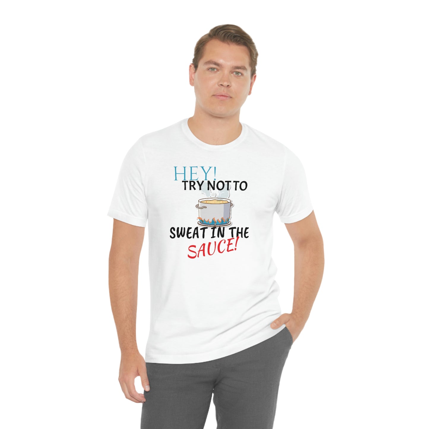 Unisex Jersey Short Sleeve Tee 50 FIRST DATES "hey! Try Not To Sweat In The