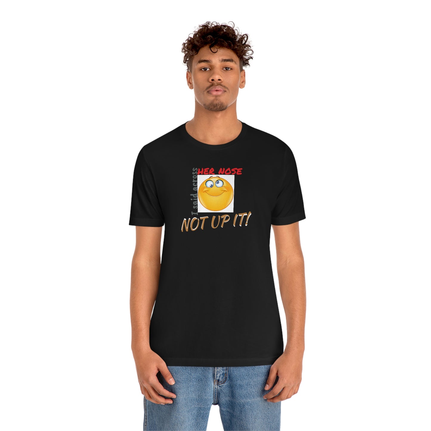 Unisex Jersey Short Sleeve Tee Spaceballs ~Across Her Nose~