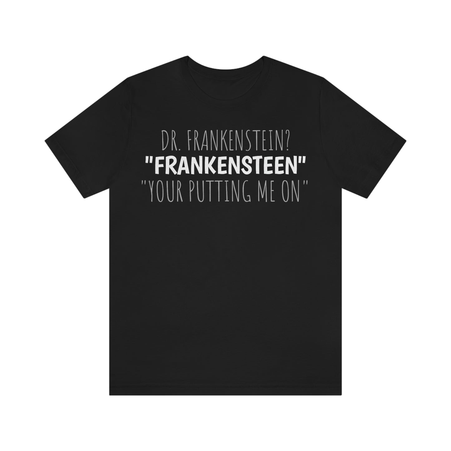 Unisex Jersey Short Sleeve Tee Young Frankenstein YOUR PUTTING ME On