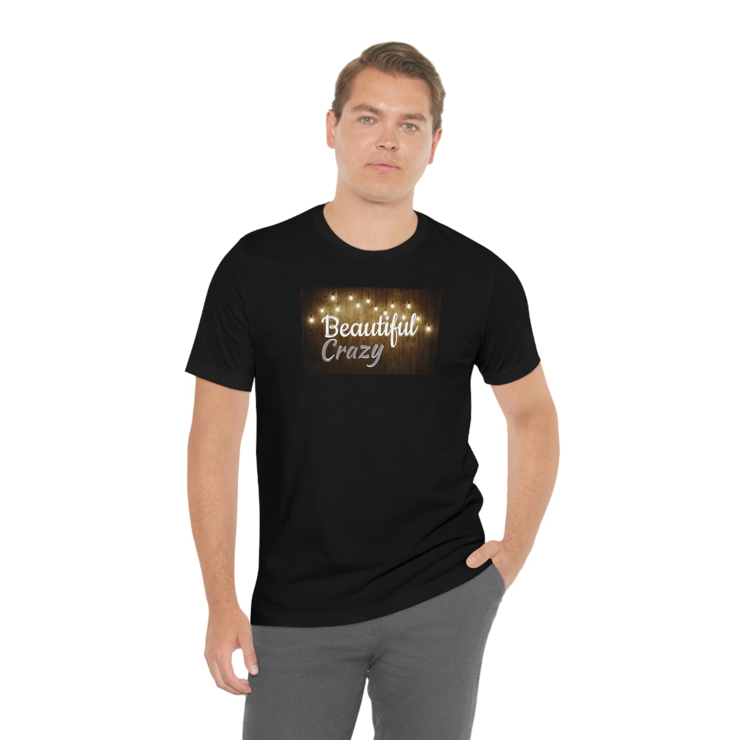 Unisex Jersey Short Sleeve Tee Beautiful Crazy
