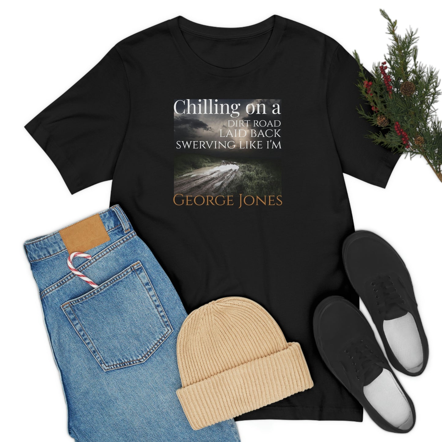 Unisex Jersey Short Sleeve Tee ~ Chilling On A Dirt Road ~ Laid Back Swerving Like I'm George Jones~