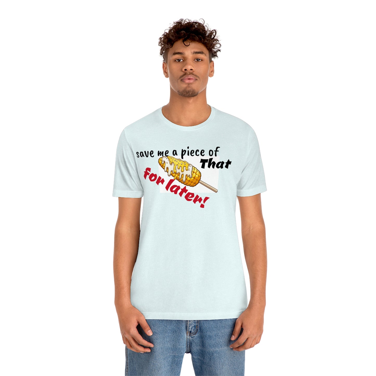 Unisex Jersey Short Sleeve Tee Nacho Liebre ~Save Me A Piece of that Corn for later