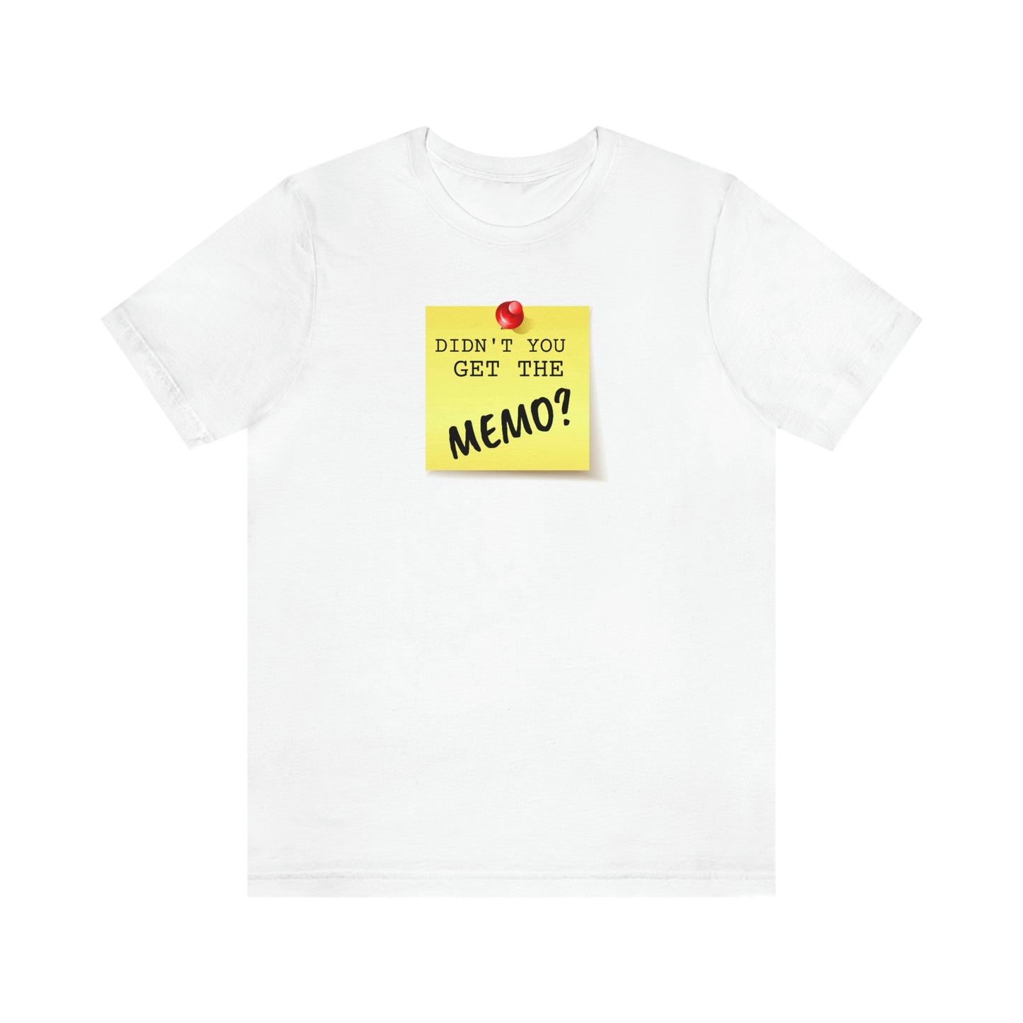Unisex Jersey Short Sleeve Tee Office Space ~ Didn't you get the Memo?