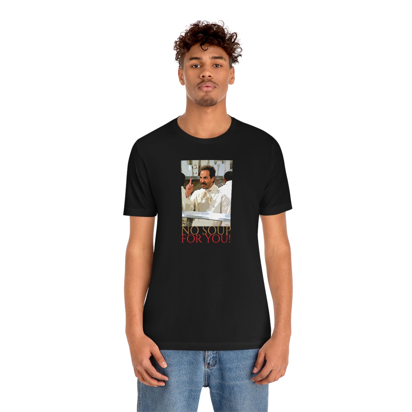 Unisex Jersey Short Sleeve Tee Seinfeld - No Soup for you!