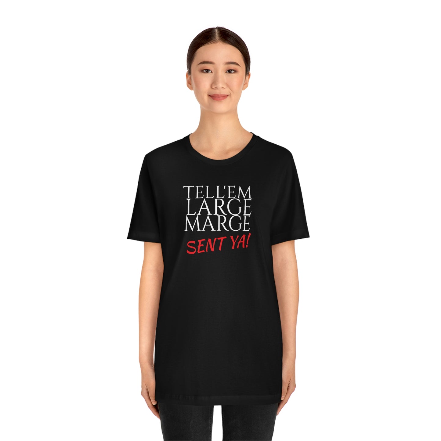 Unisex Jersey Short Sleeve Tee Pee -Wee's Big Adventure ~ Tell'em Large Marge sent Ya!
