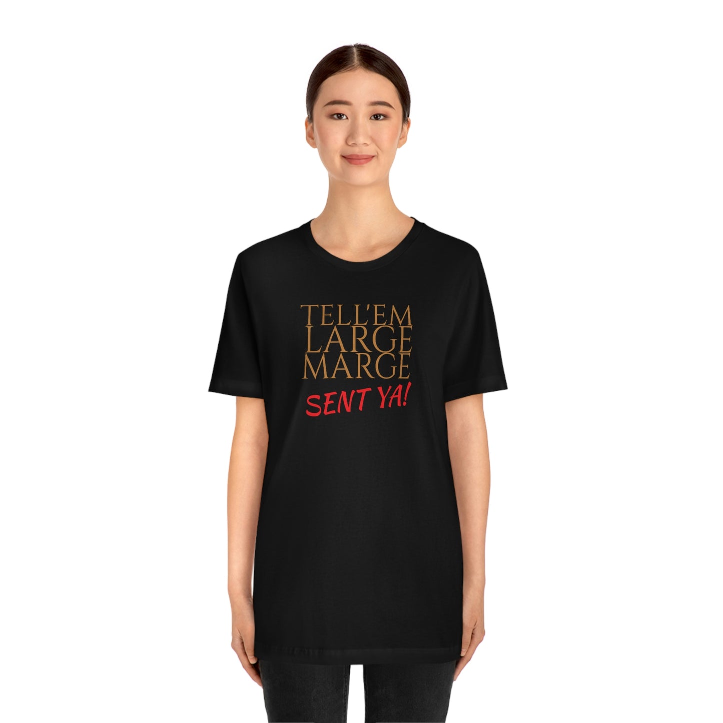 Unisex Jersey Short Sleeve Tee Pee -Wee's Big Adventure ~ Tell'em Large Marge sent Ya!