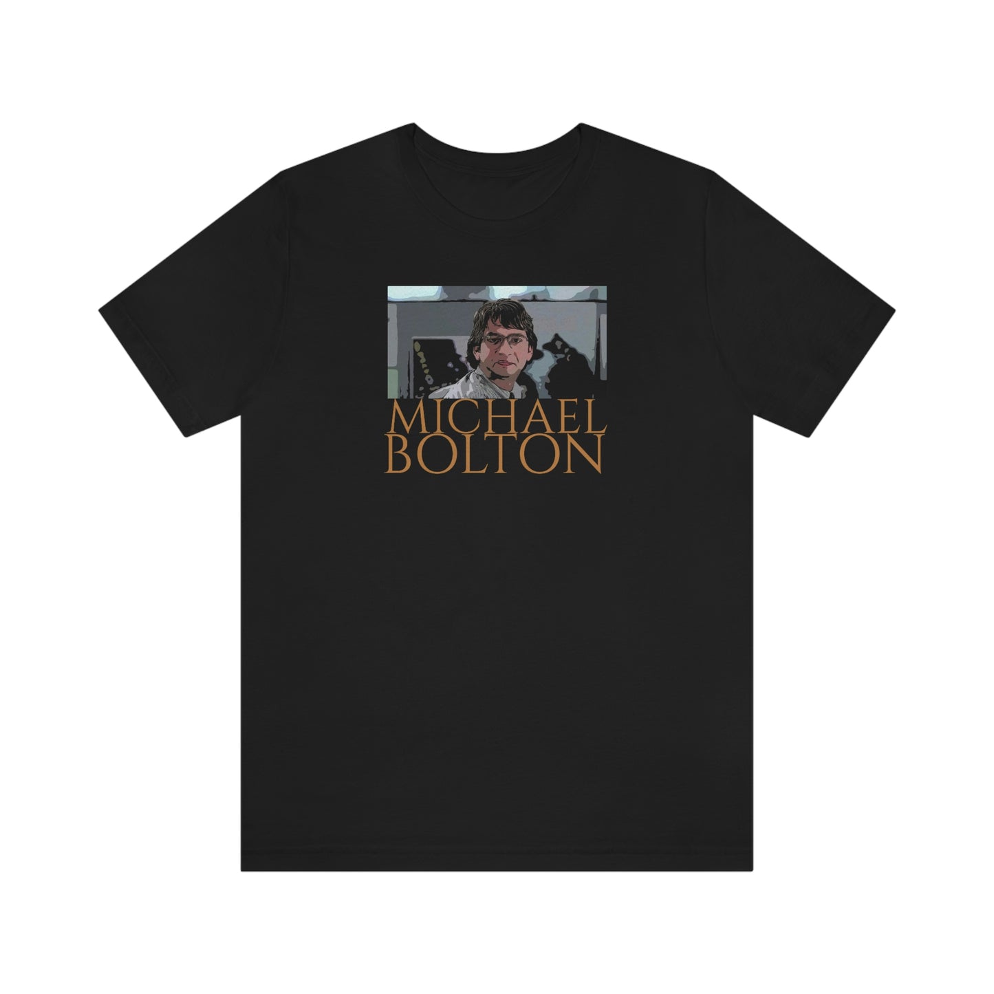 Unisex Jersey Short Sleeve Tee Office Space ~ Michael Bolton