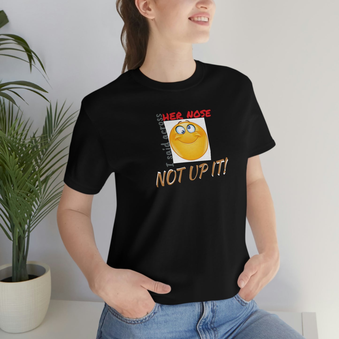 Unisex Jersey Short Sleeve Tee Spaceballs ~Across Her Nose~