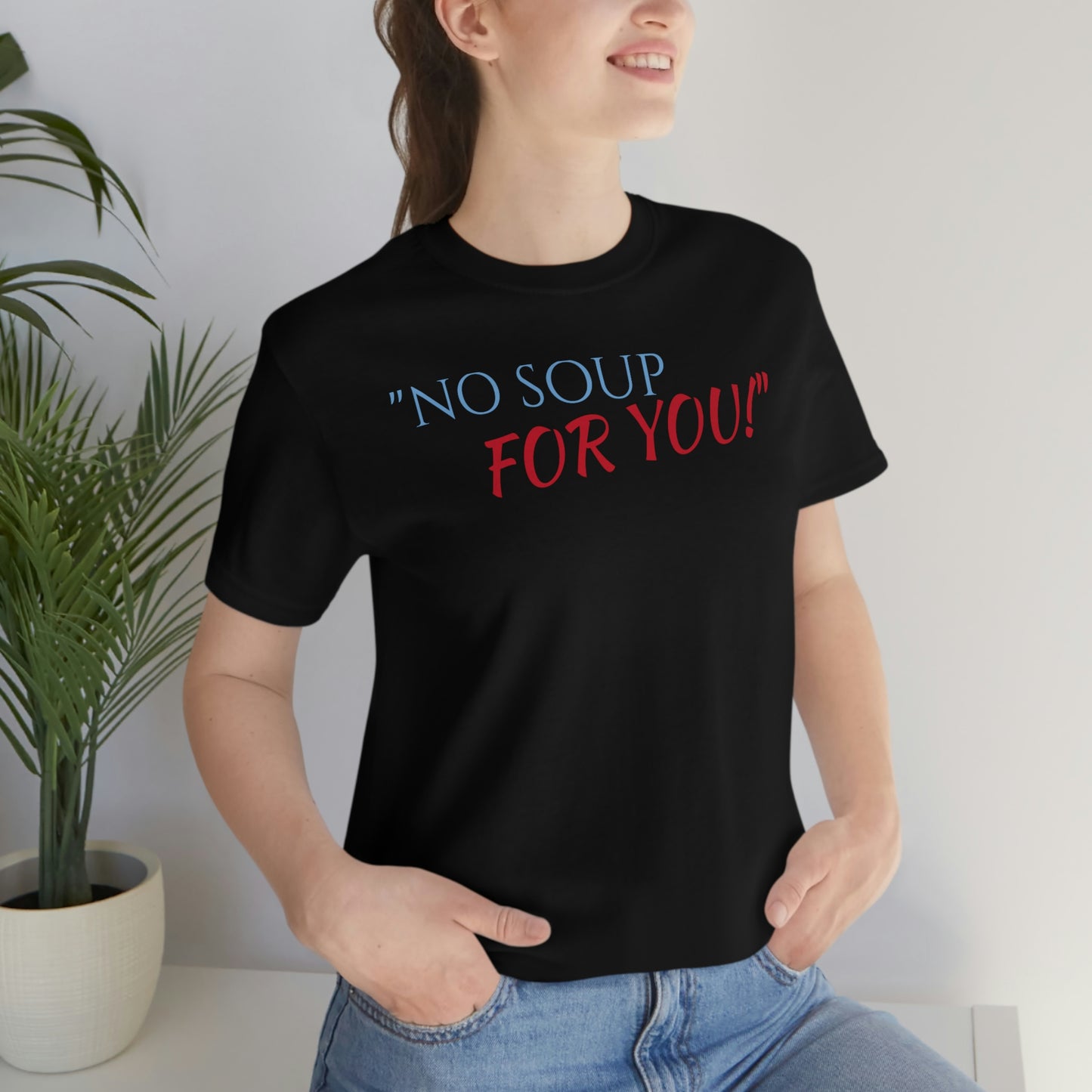 Unisex Jersey Short Sleeve Tee SEINFELD "NO SOUP For You!"