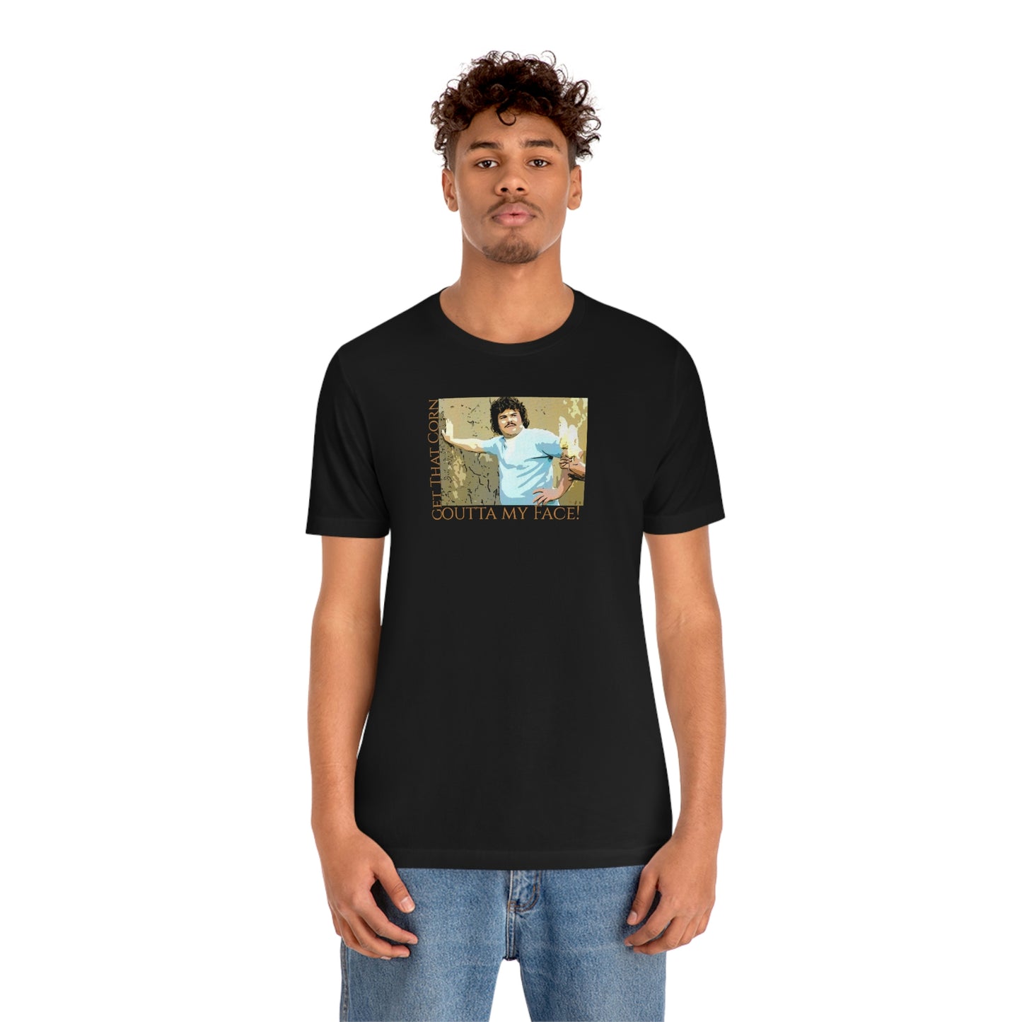 Unisex Jersey Short Sleeve Tee Nacho Libre ~Get That Corn Outta My Face!