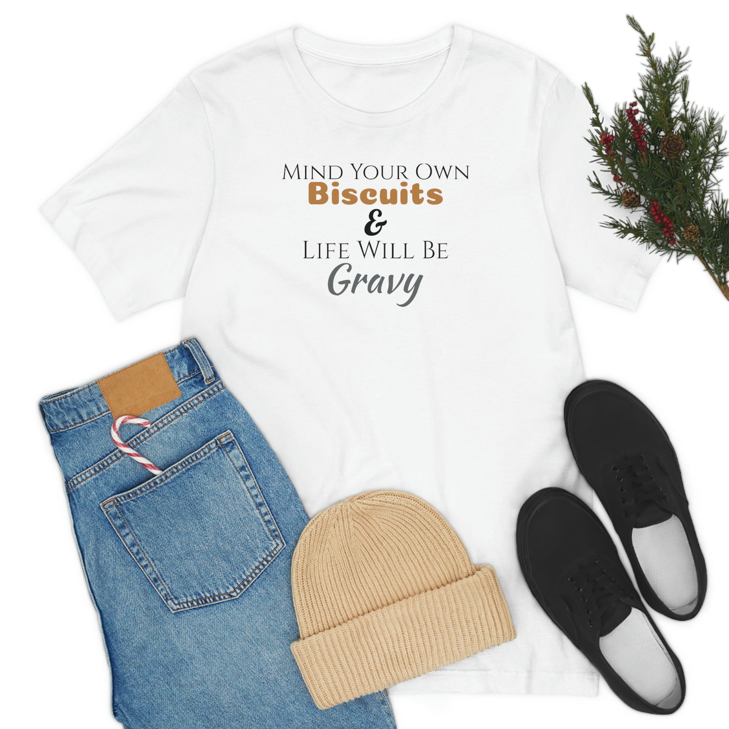 Unisex Jersey Short Sleeve Tee ~Mind Your Own Biscuits & Life Will Be Gravy~