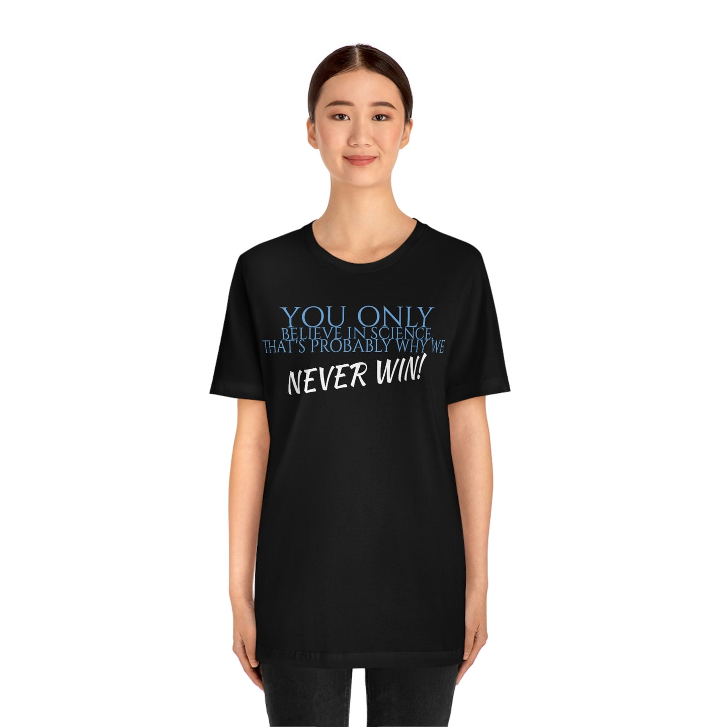 Unisex Jersey Short Sleeve Tee ~ Nacho Libre ~ Believe in science