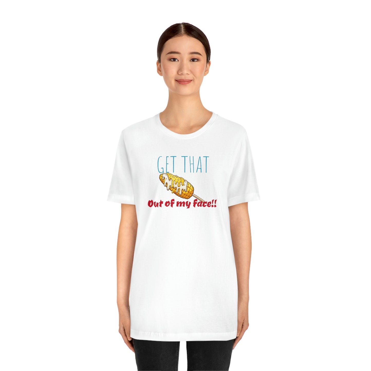 Unisex Jersey Short Sleeve Tee Corn-out of my face