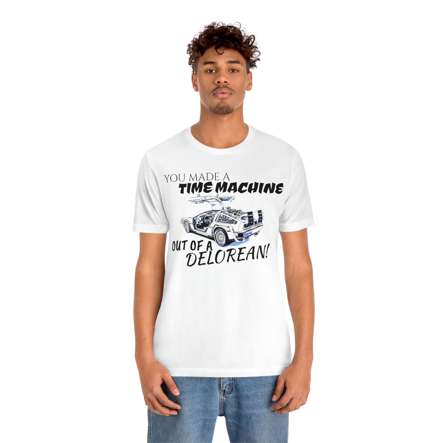 Unisex Jersey Short Sleeve Tee BACK TO THE Future "you Made A Time Machine"