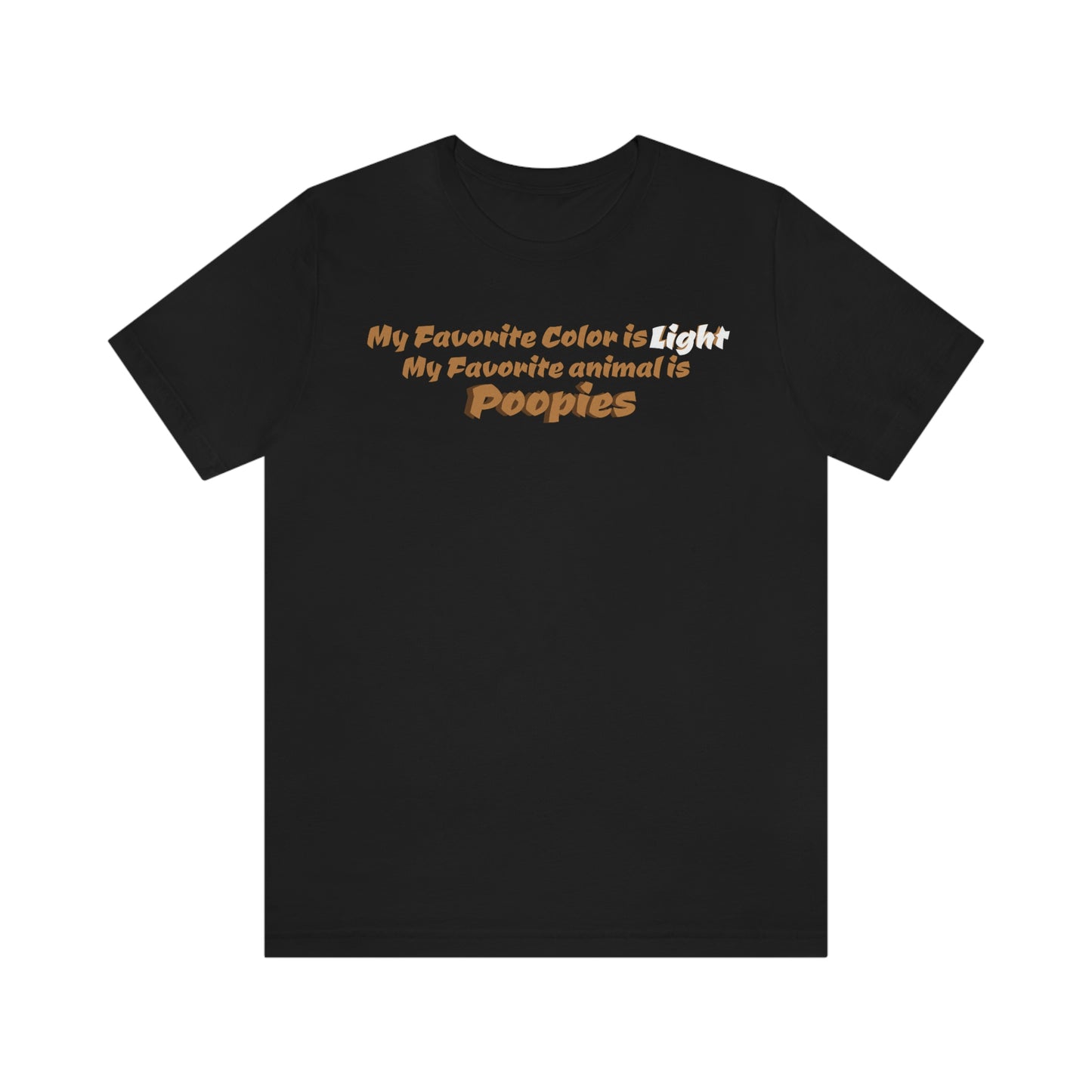 Unisex Jersey Short Sleeve Tee Nacho Libre ~My Favorite color is light, My Favorite animal is Poopies~