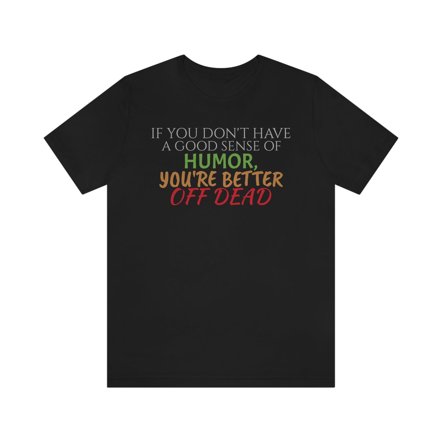 Unisex Jersey Short Sleeve Tee How Framed Roger Rabbit - quote - "If you don't have a good sense of humor"