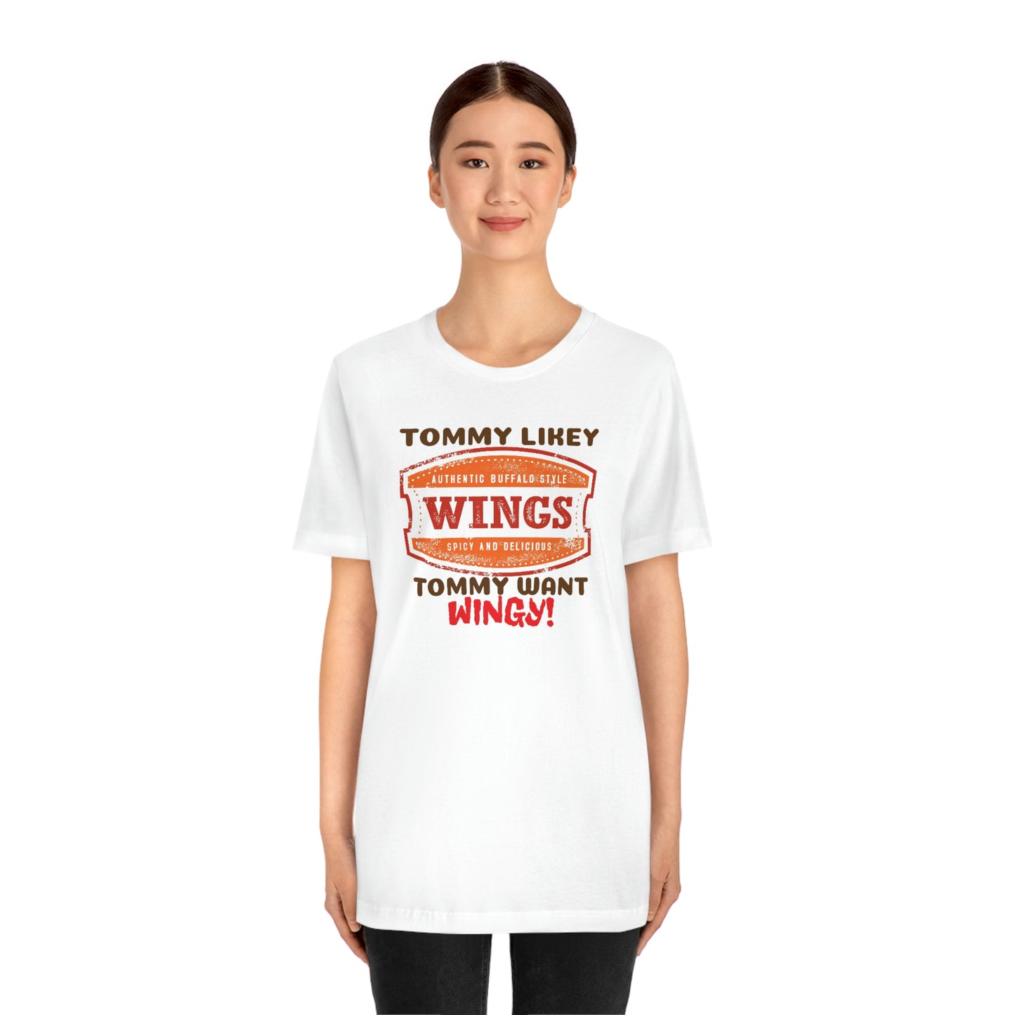 Unisex Jersey Short Sleeve Tee Tommy Boy ~ Tommy Likey, Tommy Want Wingy