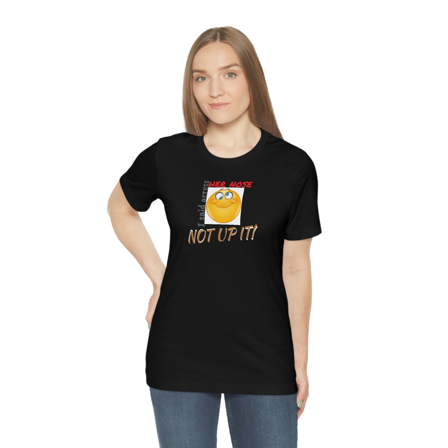 Unisex Jersey Short Sleeve Tee Spaceballs ~Across Her Nose~