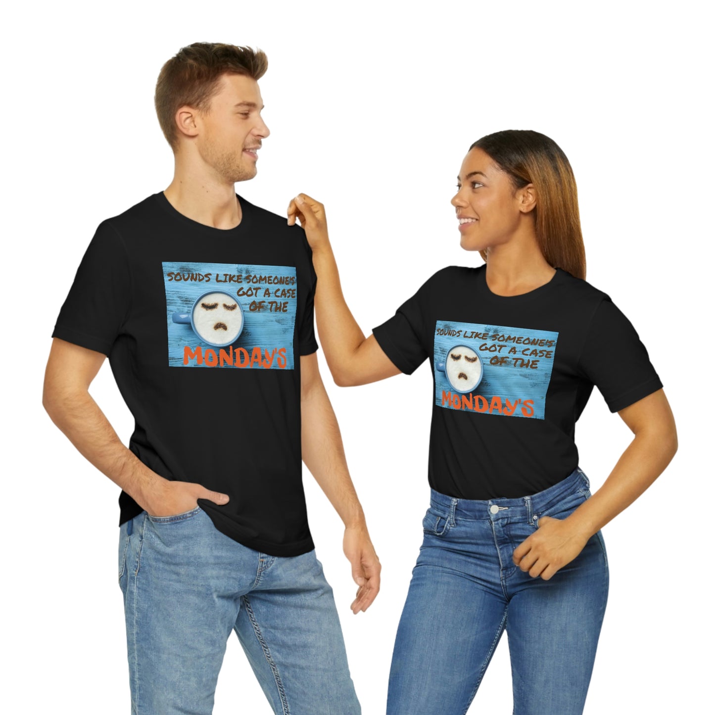 Unisex Jersey Short Sleeve Tee Office Space ~ Sounds Like Someone's Got A Case of the Monday's