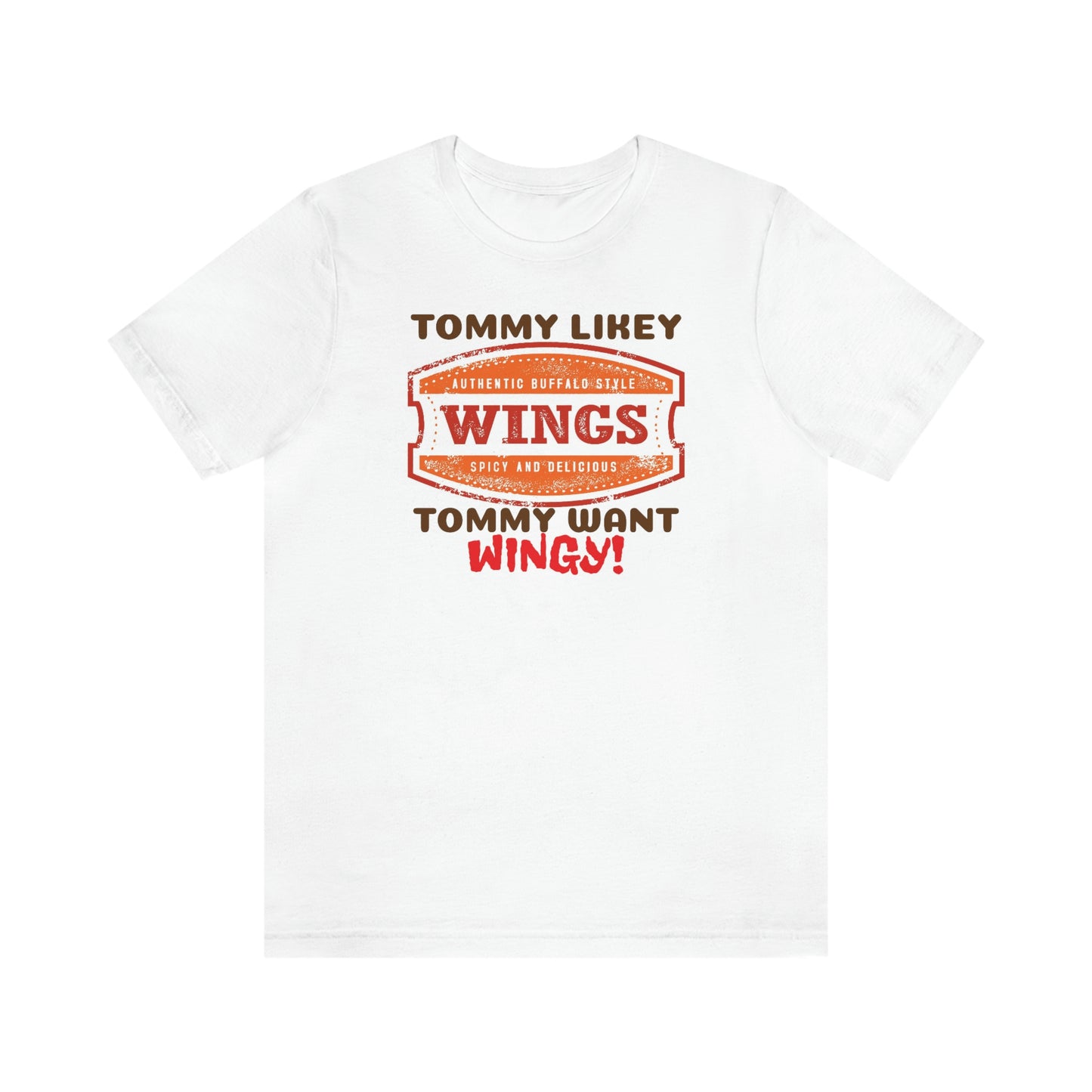Unisex Jersey Short Sleeve Tee Tommy Boy ~ Tommy Likey, Tommy Want Wingy