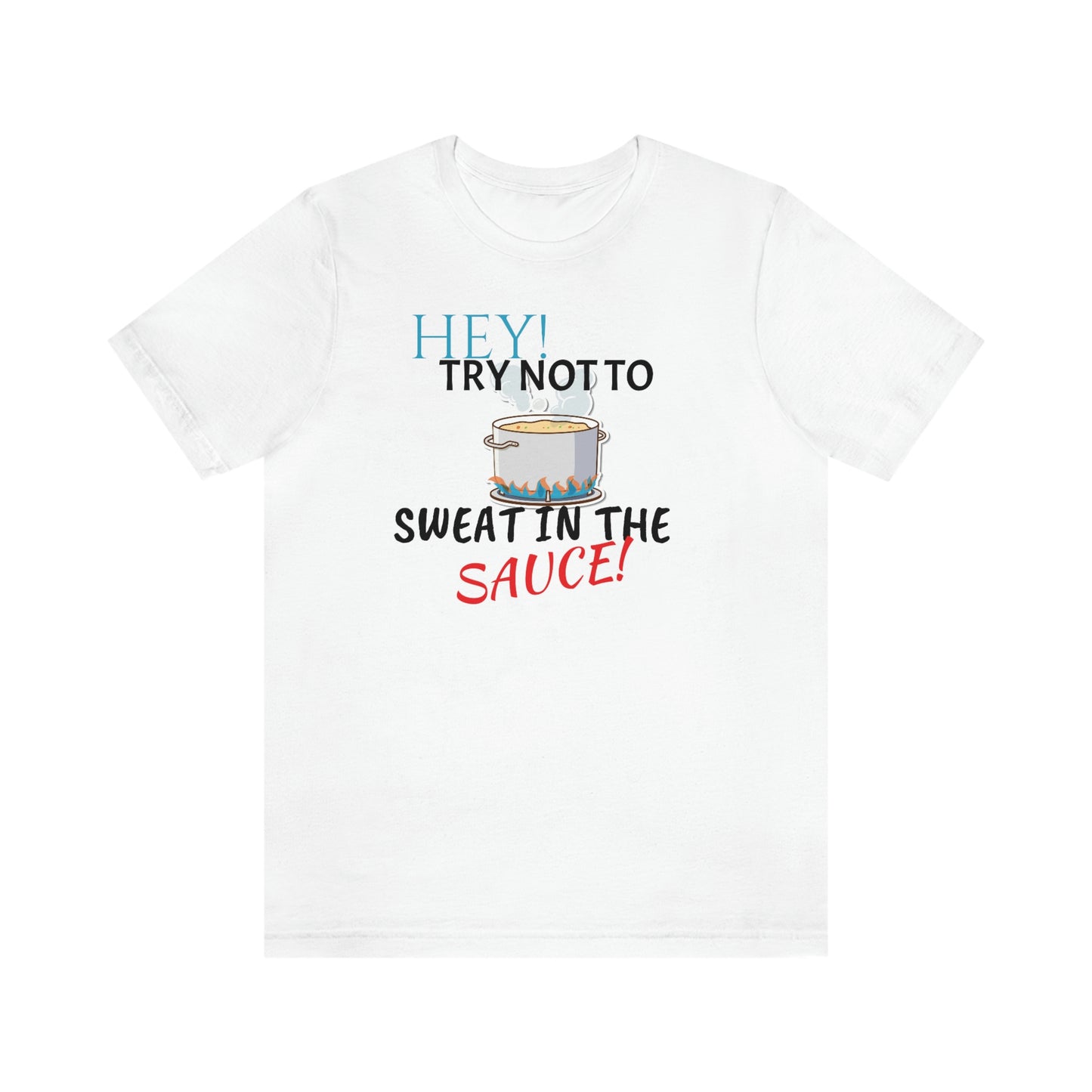 Unisex Jersey Short Sleeve Tee 50 FIRST DATES "hey! Try Not To Sweat In The