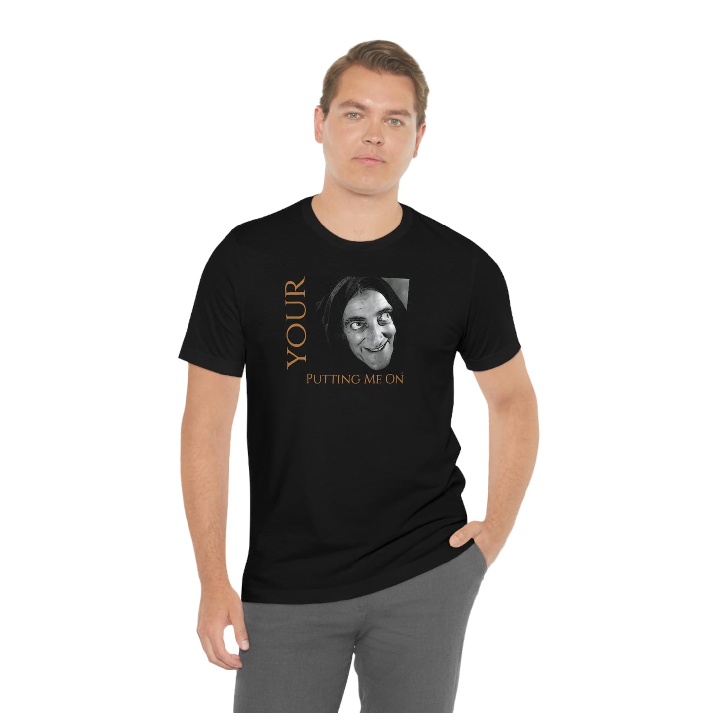 Unisex Jersey Short Sleeve Tee Young Frankenstein ~Your Putting Me On~ Igor