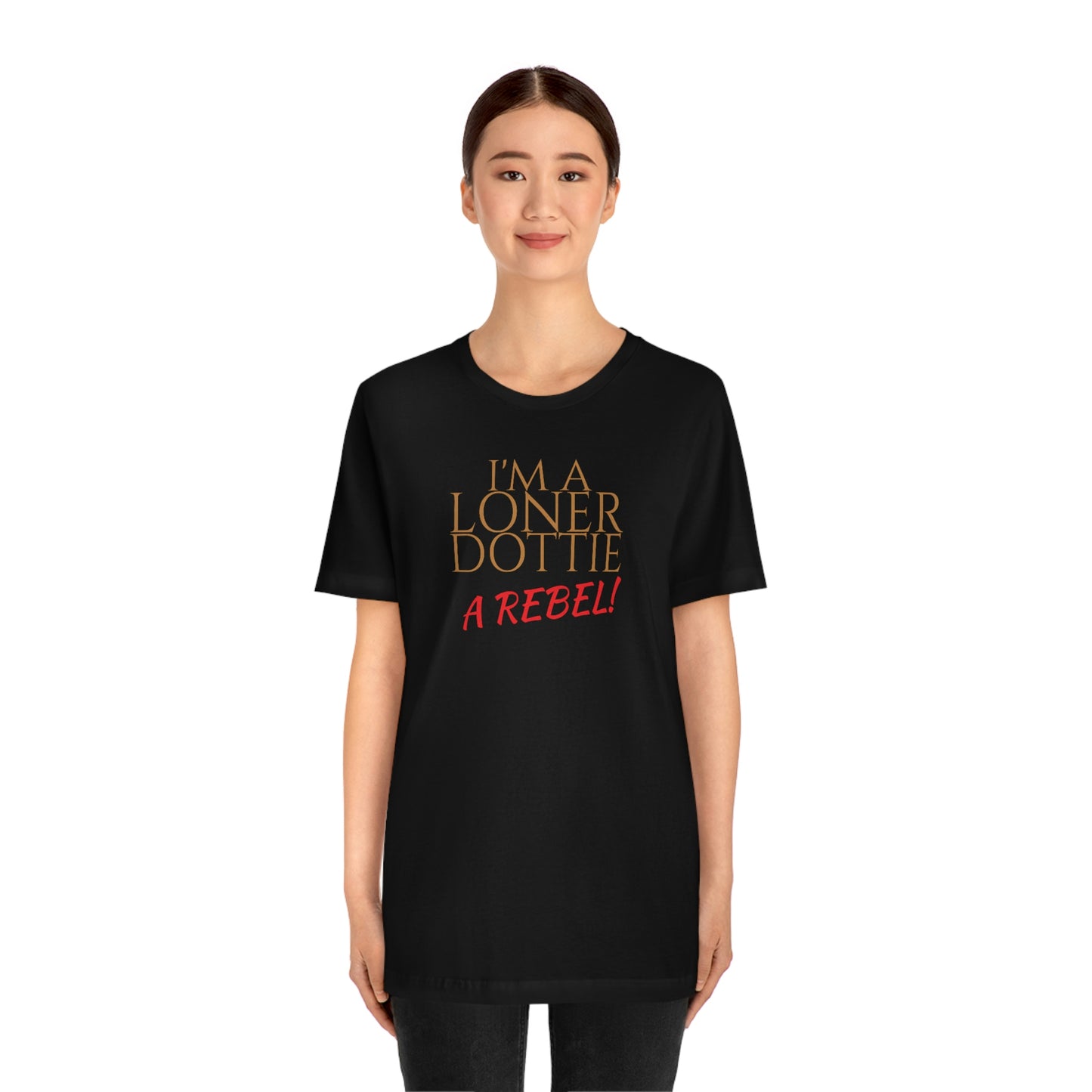 Unisex Jersey Short Sleeve Tee Pee -Wee's Big Adventure ~ I'm A Loner Dottie A Rebel!