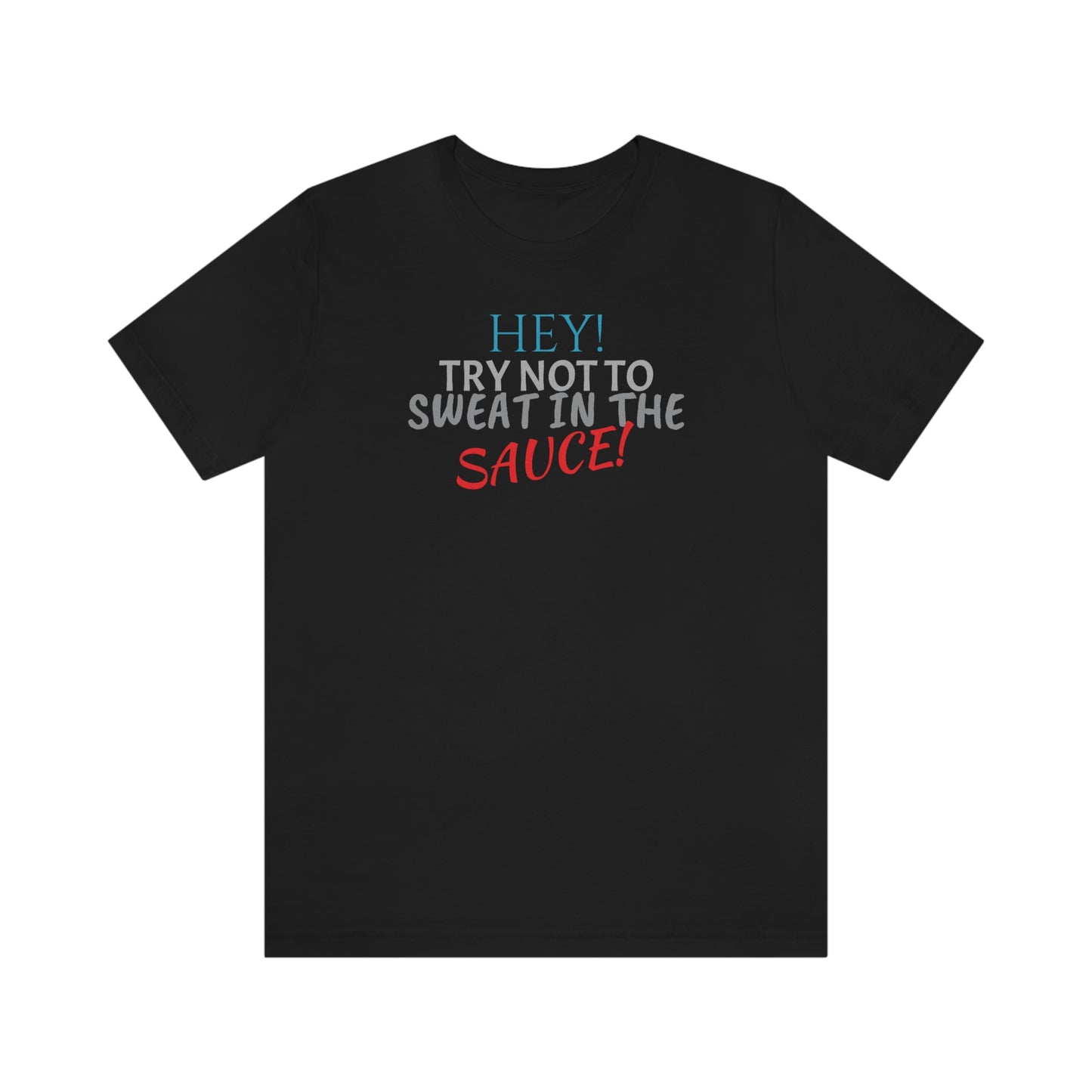 Unisex Jersey Short Sleeve Tee 50 FIRST DATES "hey! Try Not To Sweat In The