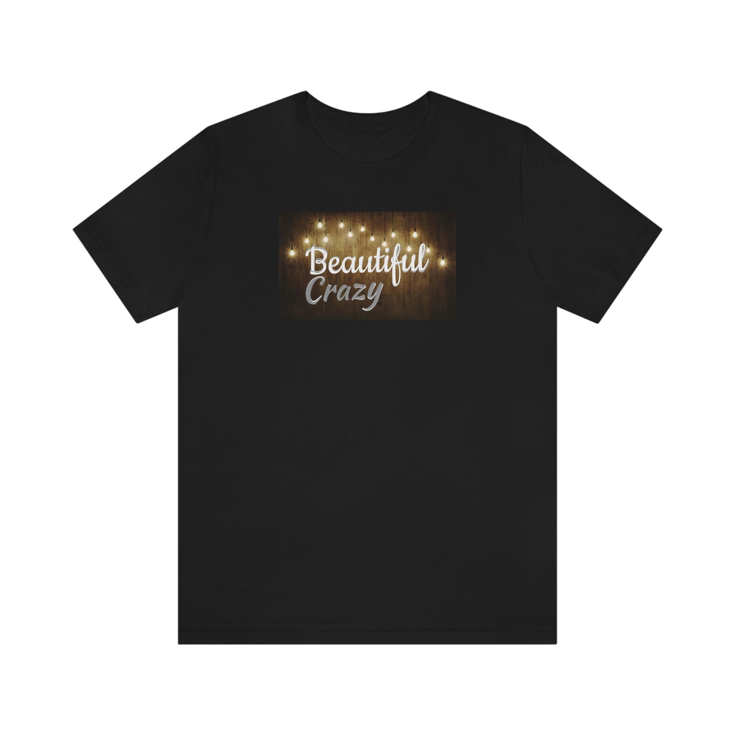 Unisex Jersey Short Sleeve Tee Beautiful Crazy