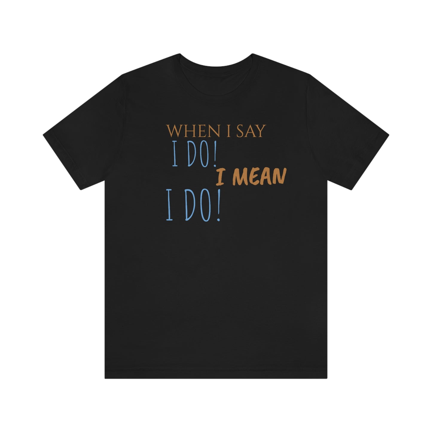 Unisex Jersey Short Sleeve Tee How Framed Roger Rabbit - When I say I Do! I mean I do!