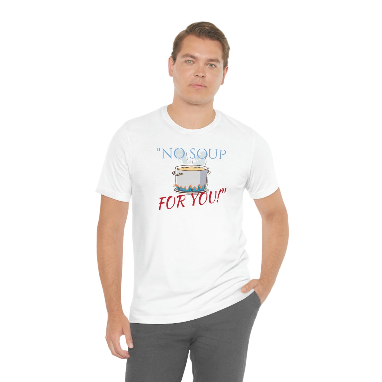 Unisex Jersey Short Sleeve Tee SEINFELD "NO SOUP For You!"