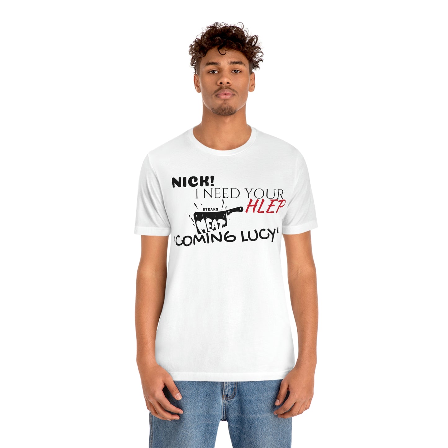Unisex Jersey Short Sleeve Tee 50 First Dates "Nick I need your help