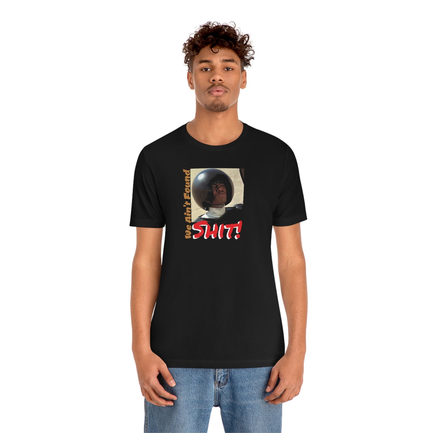 Unisex Jersey Short Sleeve Tee Spaceballs ~We Ain't Founf Shit!