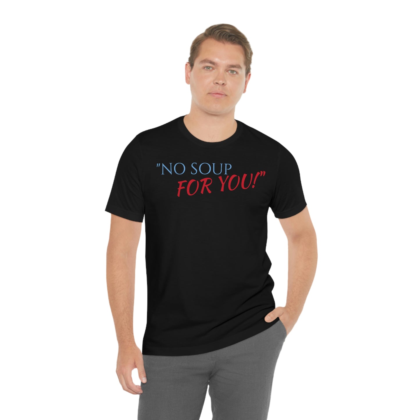 Unisex Jersey Short Sleeve Tee SEINFELD "NO SOUP For You!"