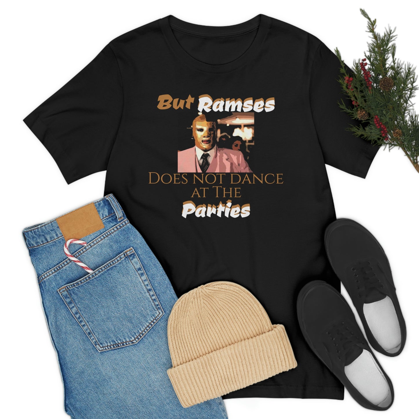 Unisex Jersey Short Sleeve Tee Nacho Libre ~ But Ramses does not dance at the parties~