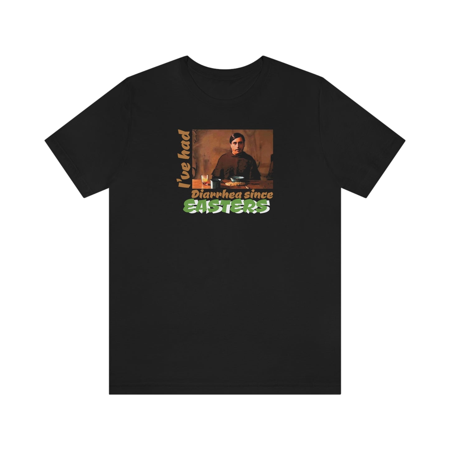 Unisex Jersey Short Sleeve Tee Nacho Libre ~I've had Diarrhea since Easters~
