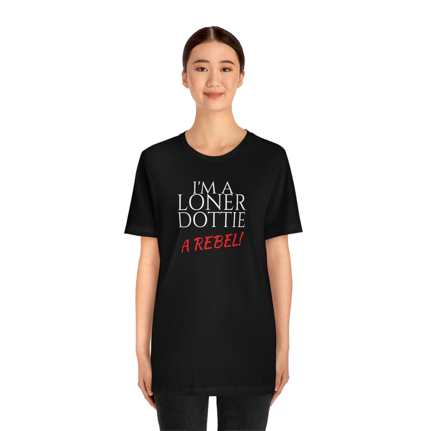Unisex Jersey Short Sleeve Tee Pee -Wee's Big Adventure ~ I'm A Loner Dottie A Rebel!
